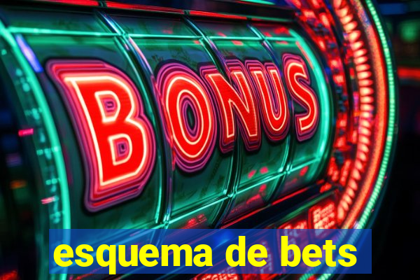 esquema de bets